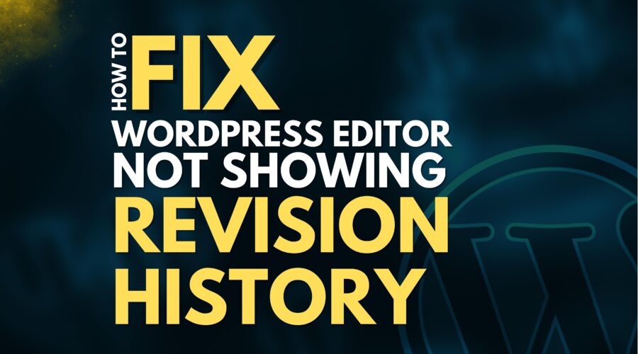 Why WordPress Page Revision History Not Showing And How to Fix