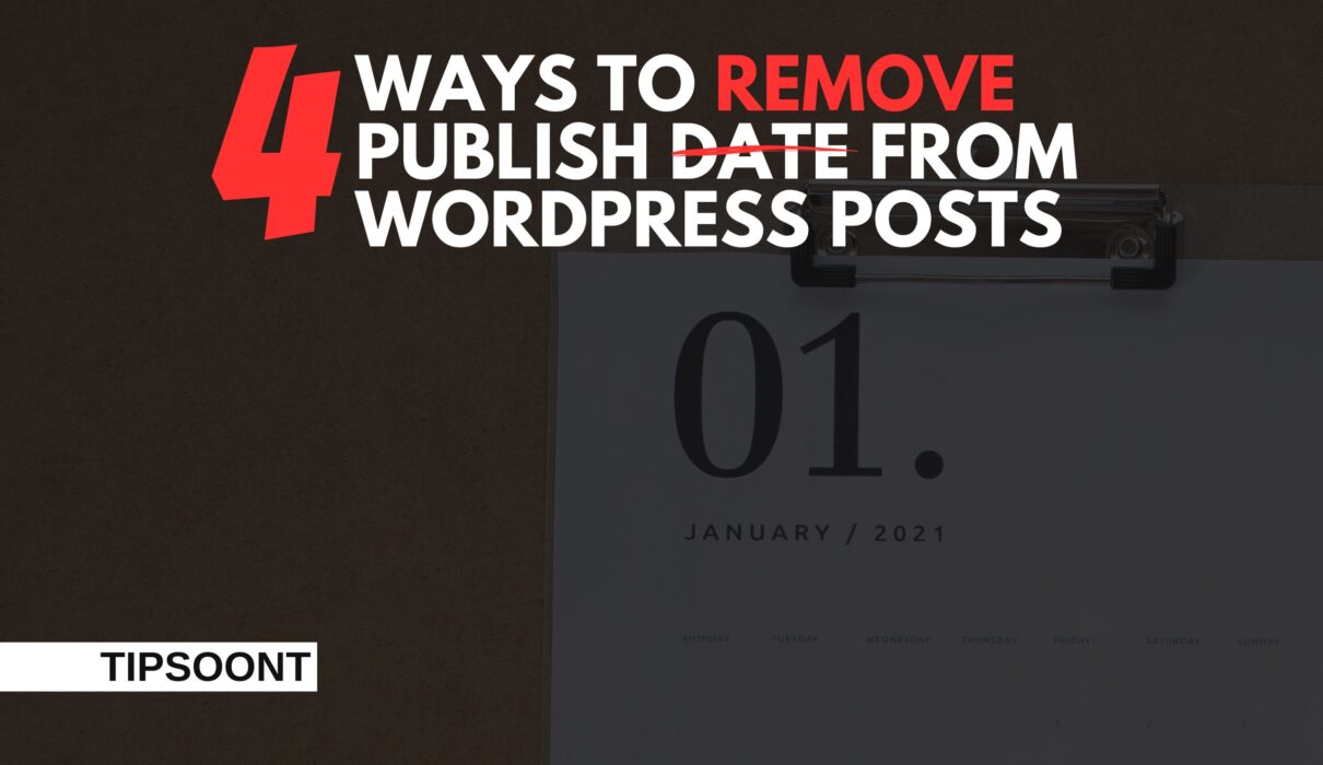 4 ways to Remove Dates from WordPress Posts