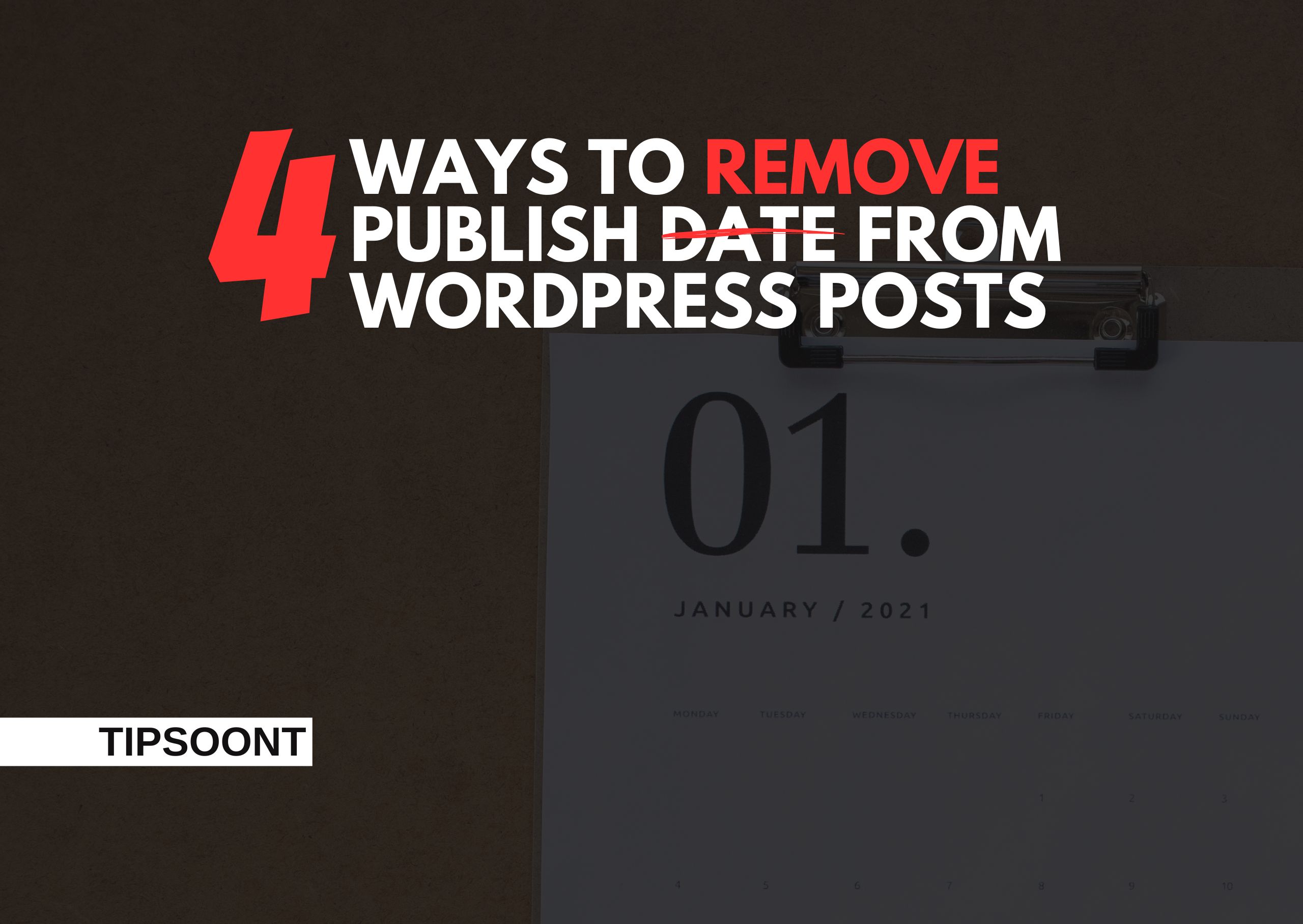 4 ways to Remove Dates from WordPress Posts