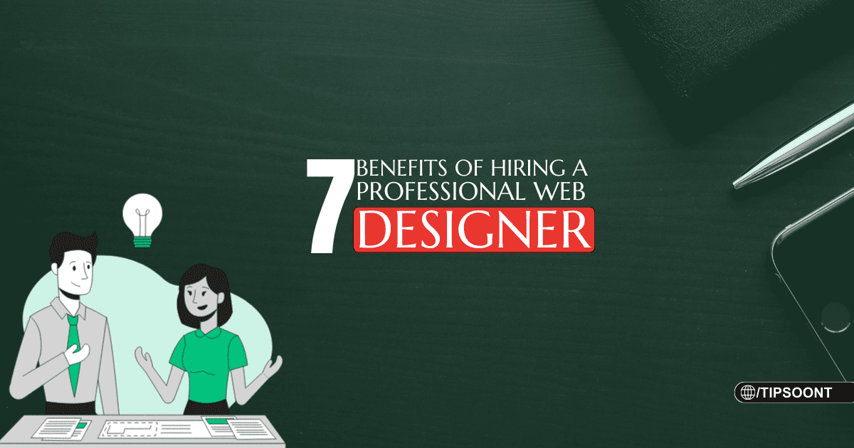 Key Benefits of Hiring a Professional Web Designer