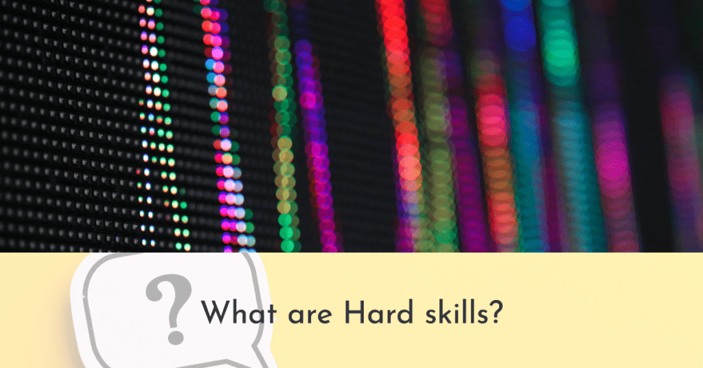 What are Hard skills?