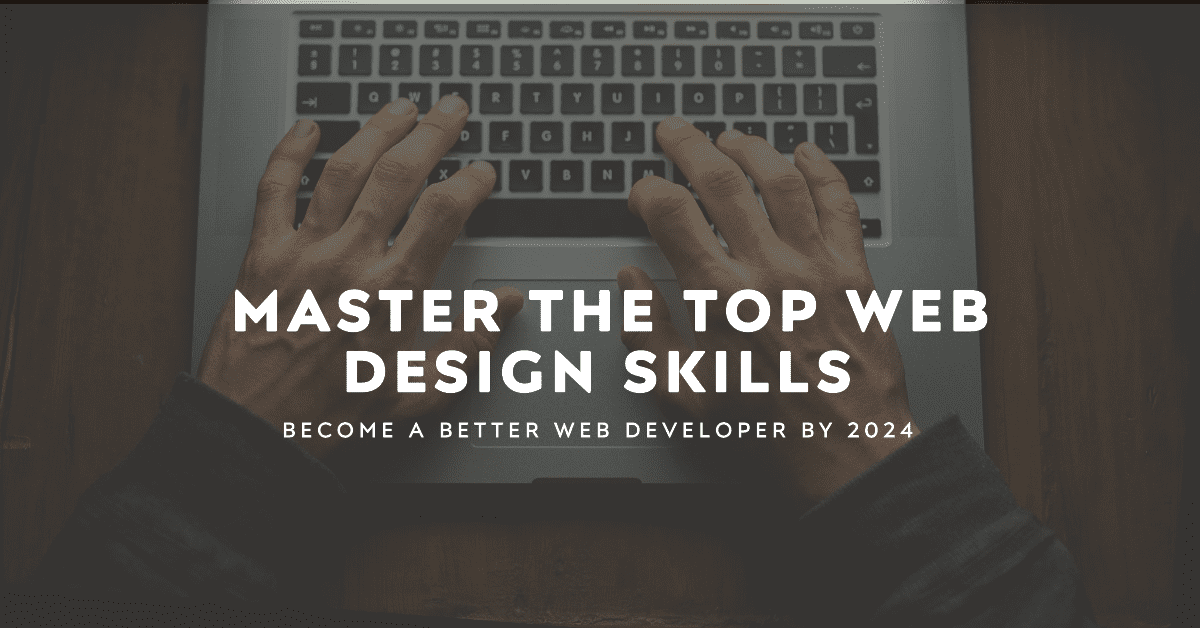 Top Website Design Skills to Be a Better Web Developer in 2024
