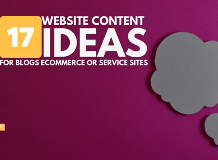 Top 17 Website Content Ideas For Blogs, ECommerce or Service Sites