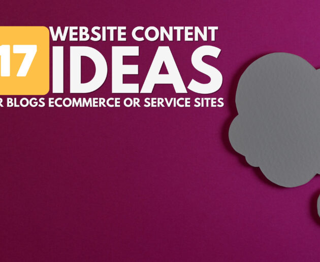 Top 17 Website Content Ideas For Blogs, ECommerce or Service Sites