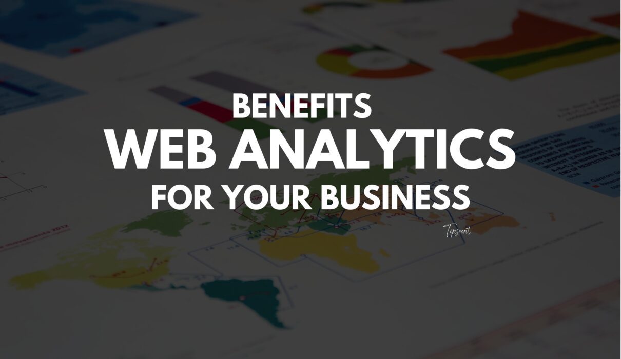 How can a business benefit from using web analytics