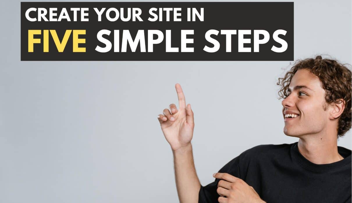 Create your site in 5 simple steps | An ultimate guide