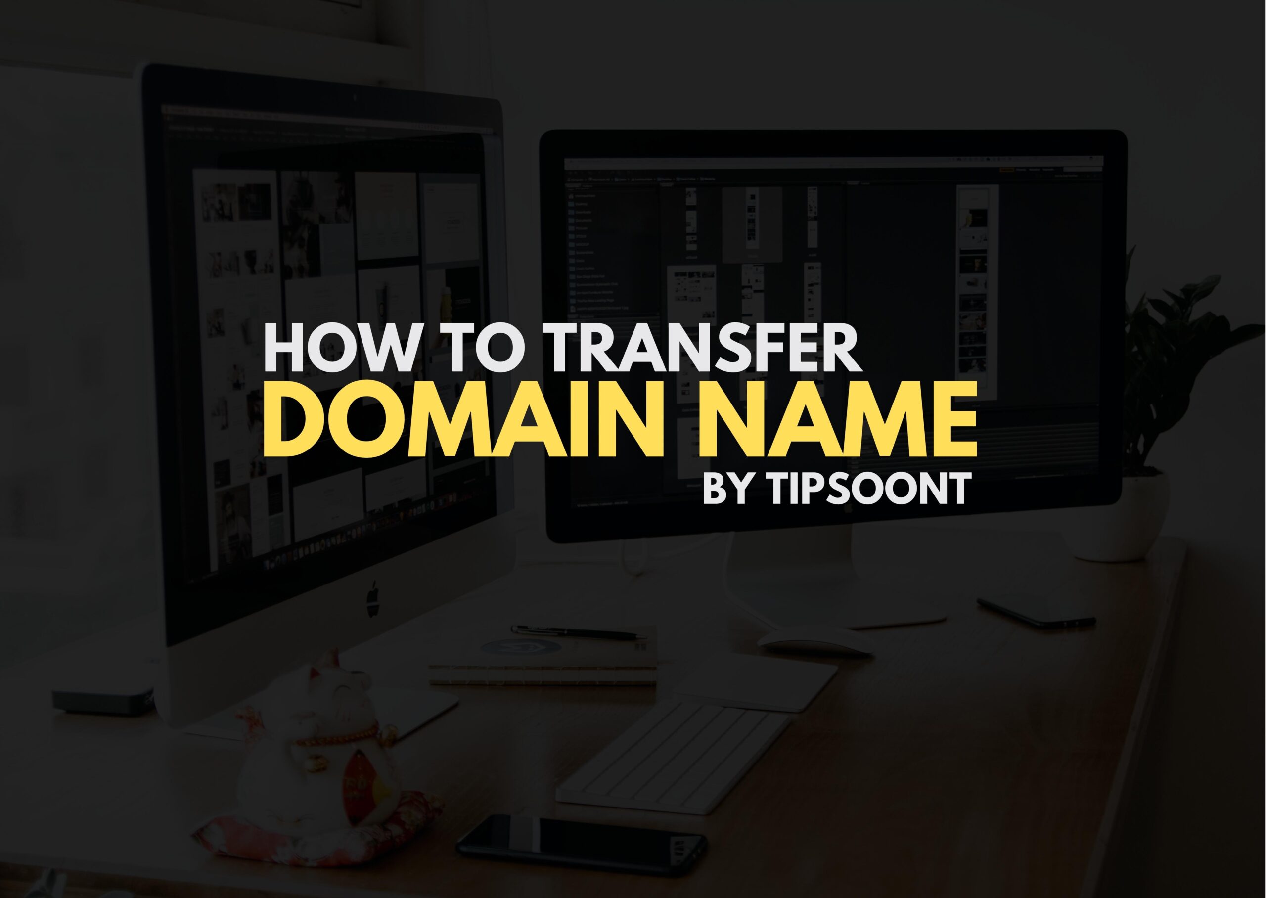 How To Transfer Domain Name Of Website Step By Step Guide