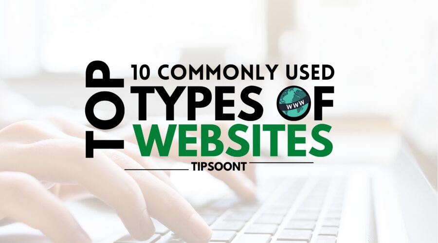 Top 10 Commonly Used Types Of Websites