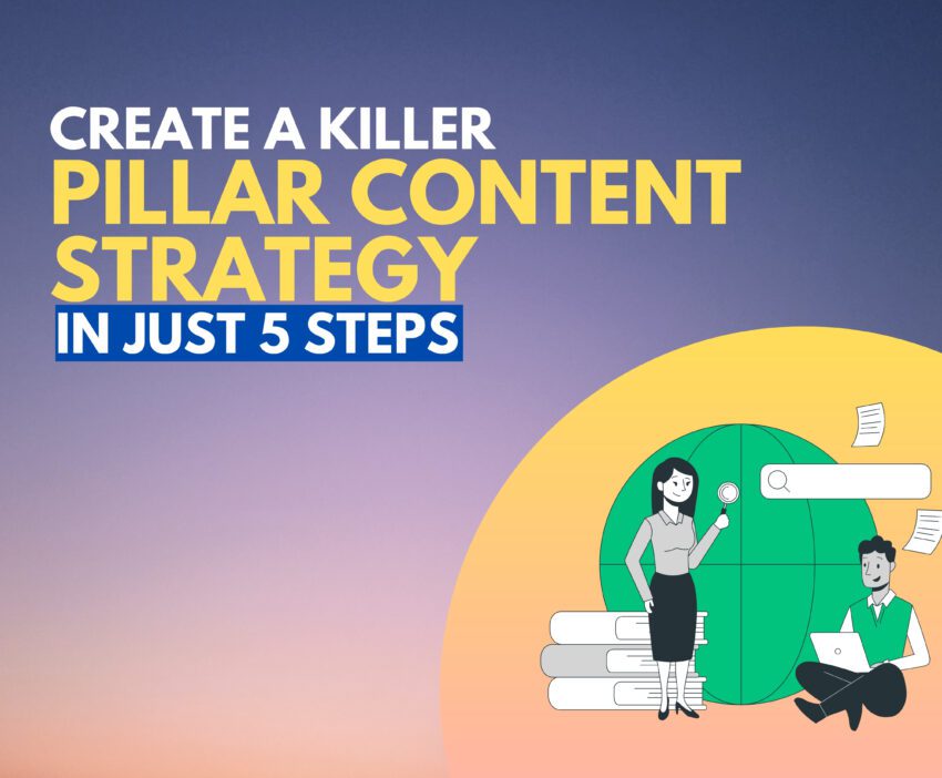 Create a Killer Pillar Content Strategy in just 5 steps