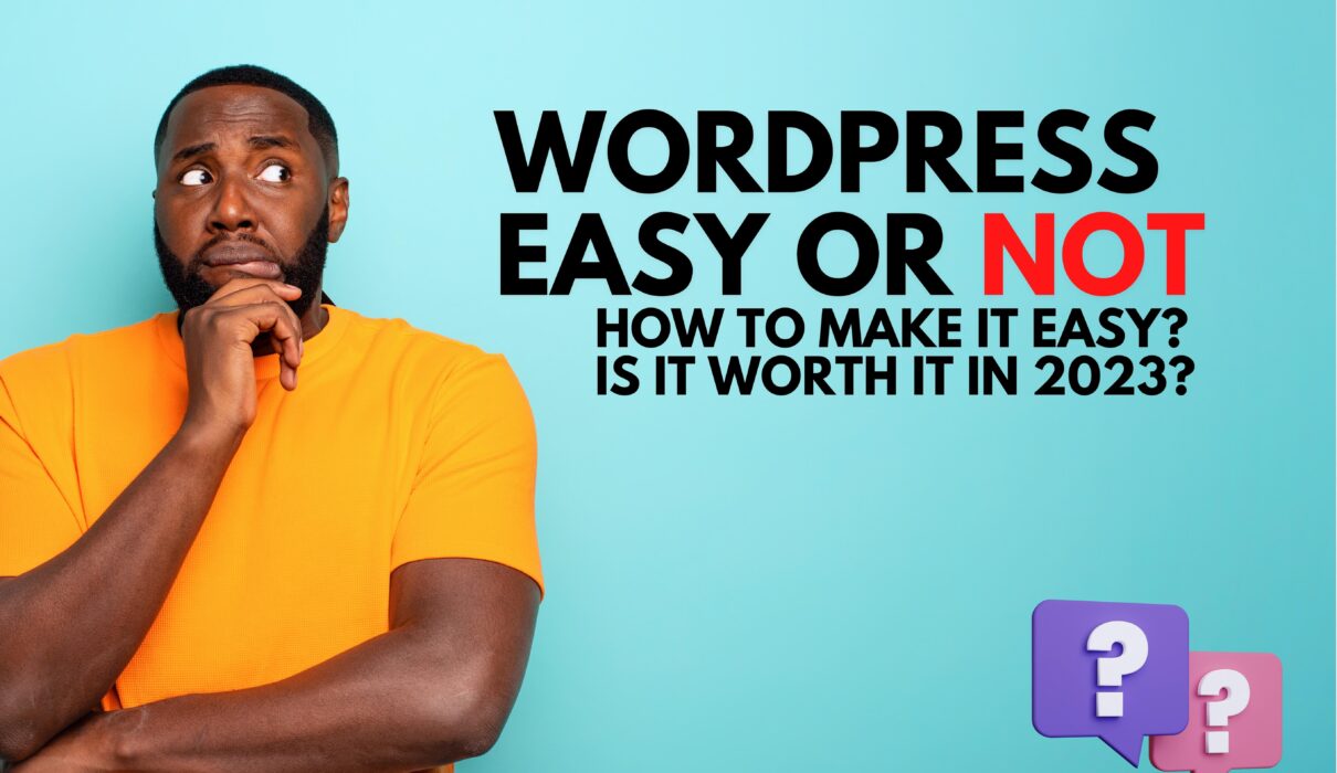 Top 6 Reasons Why WordPress Is Difficult to Use | How to Make It Easy | Is it worth it in 2023