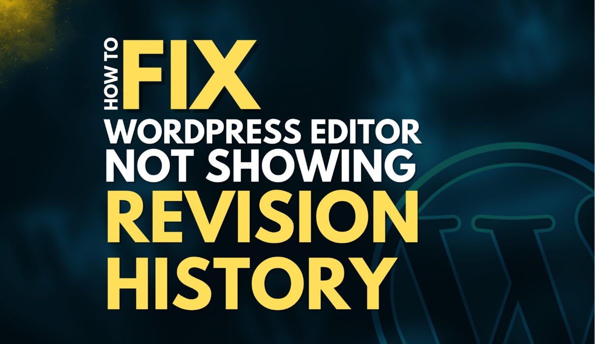 Why WordPress Page Revision History Not Showing And How to Fix