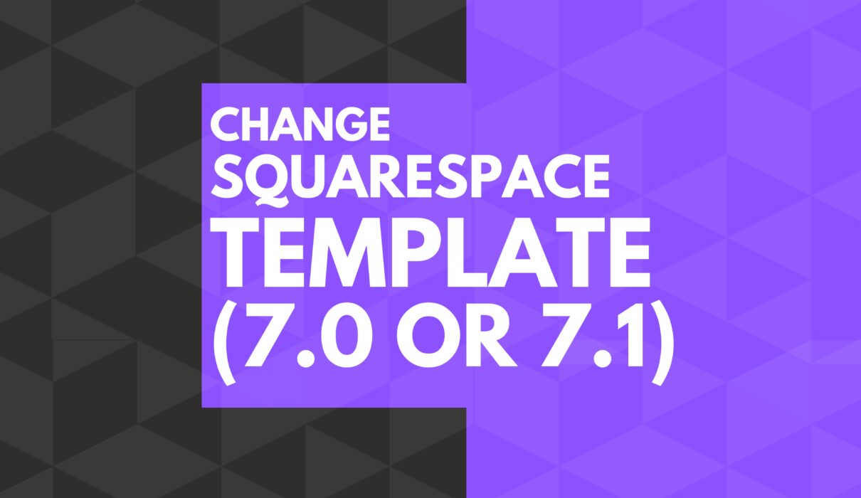 How to Change Your Squarespace Template (7.0 or 7.1)
