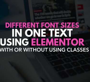 Create Different Font Sizes in One Text Using Elementor - With or Without Using Classes