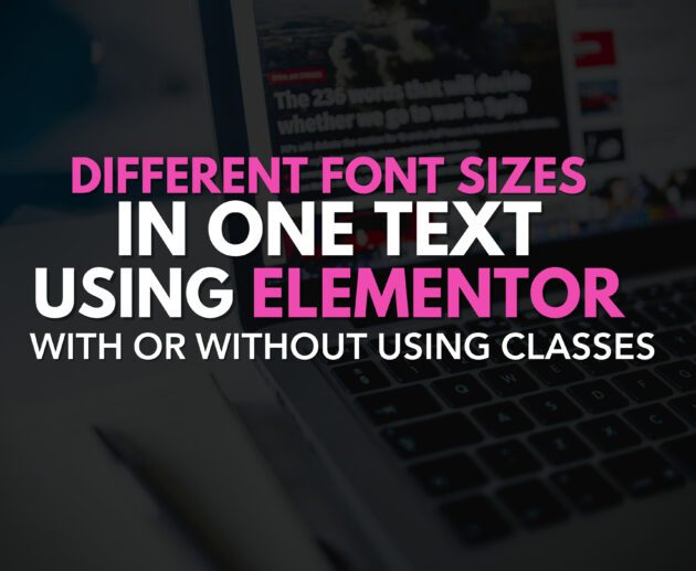 Create Different Font Sizes in One Text Using Elementor - With or Without Using Classes
