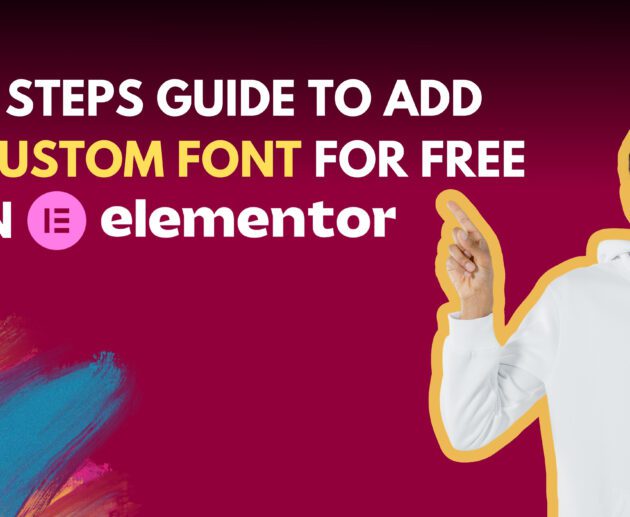 How to Add Custom Fonts in Elementor Free | 3-Step Guide Using a Plugin|