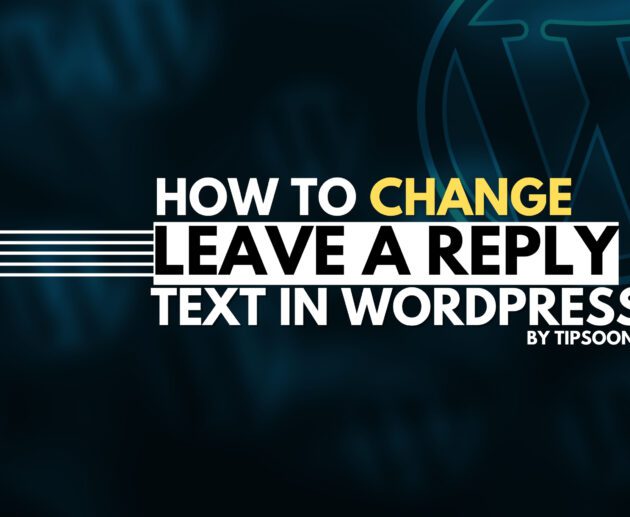 How to Change “Leave a Reply” Text In WordPress