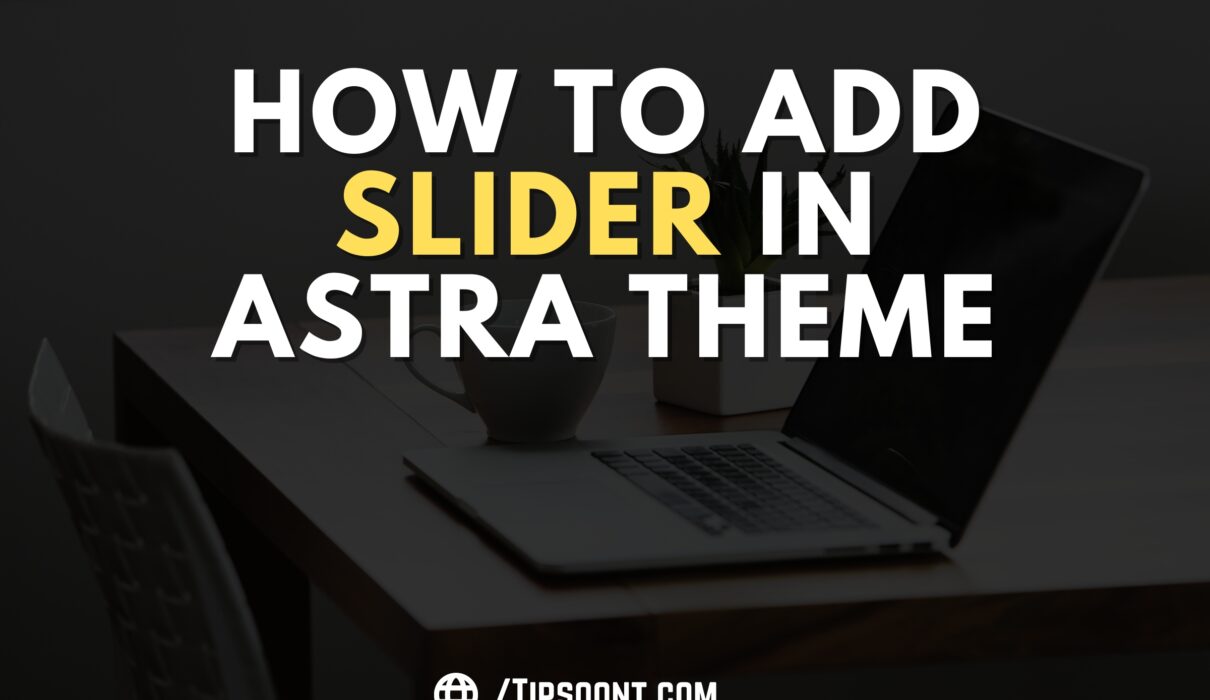 How to Add Slider in Astra Theme? (2 Effective Methods)