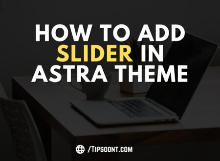 How to Add Slider in Astra Theme? (2 Effective Methods)