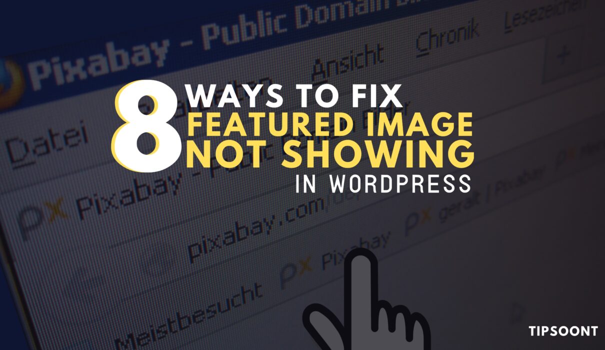 8 Ways to Fix the Error that WordPress Featured Image Not Showing