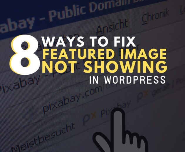 8 Ways to Fix the Error that WordPress Featured Image Not Showing