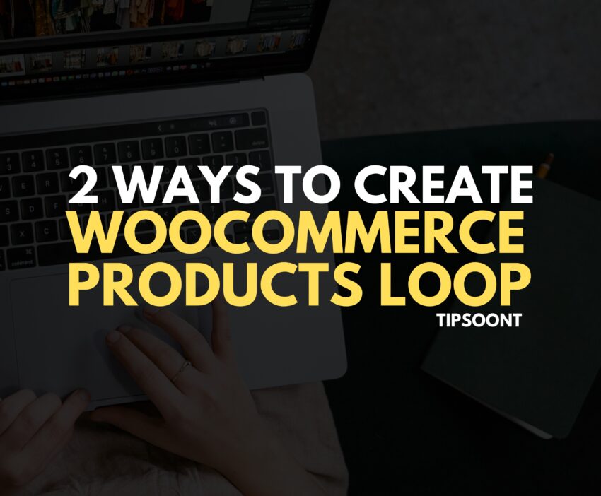 2 Ways to Create WooCommerce Products Loop