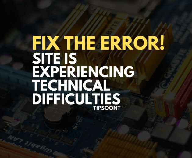 The Site Is Experiencing Technical Difficulties - Fix The Error!
