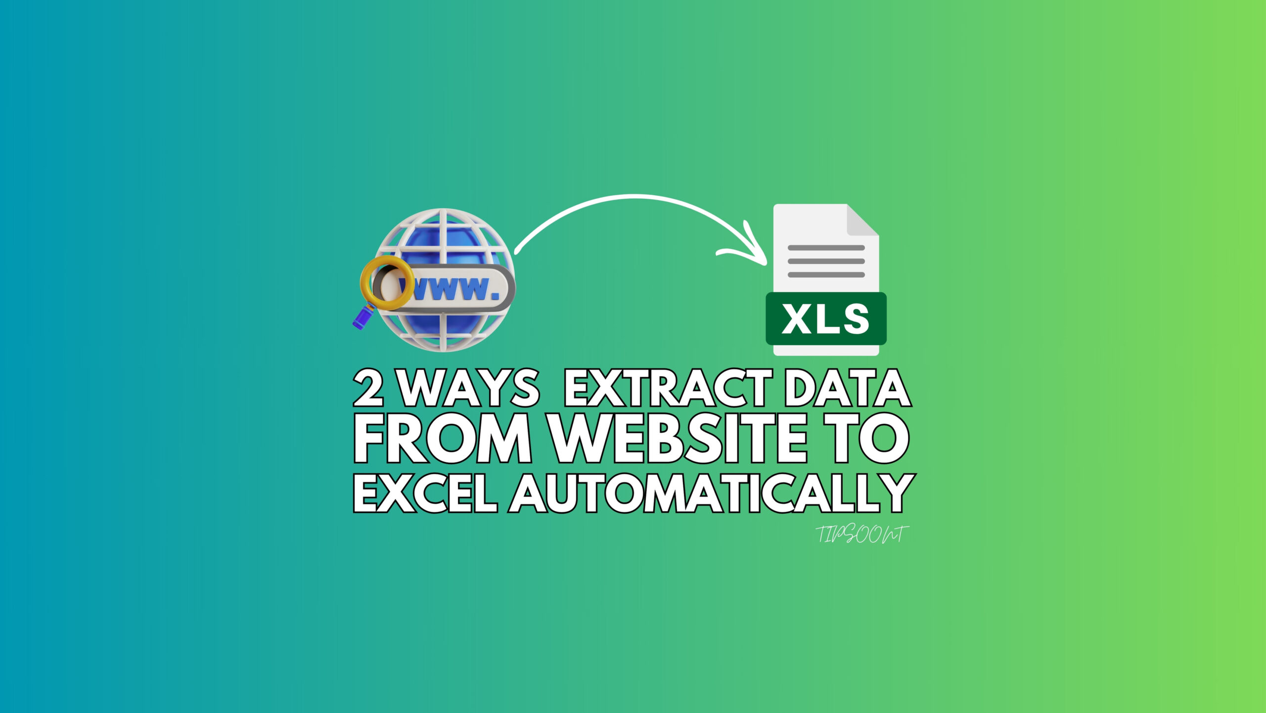 2 Best Ways To Extract Data From Website To Excel Automatically TIPsoont