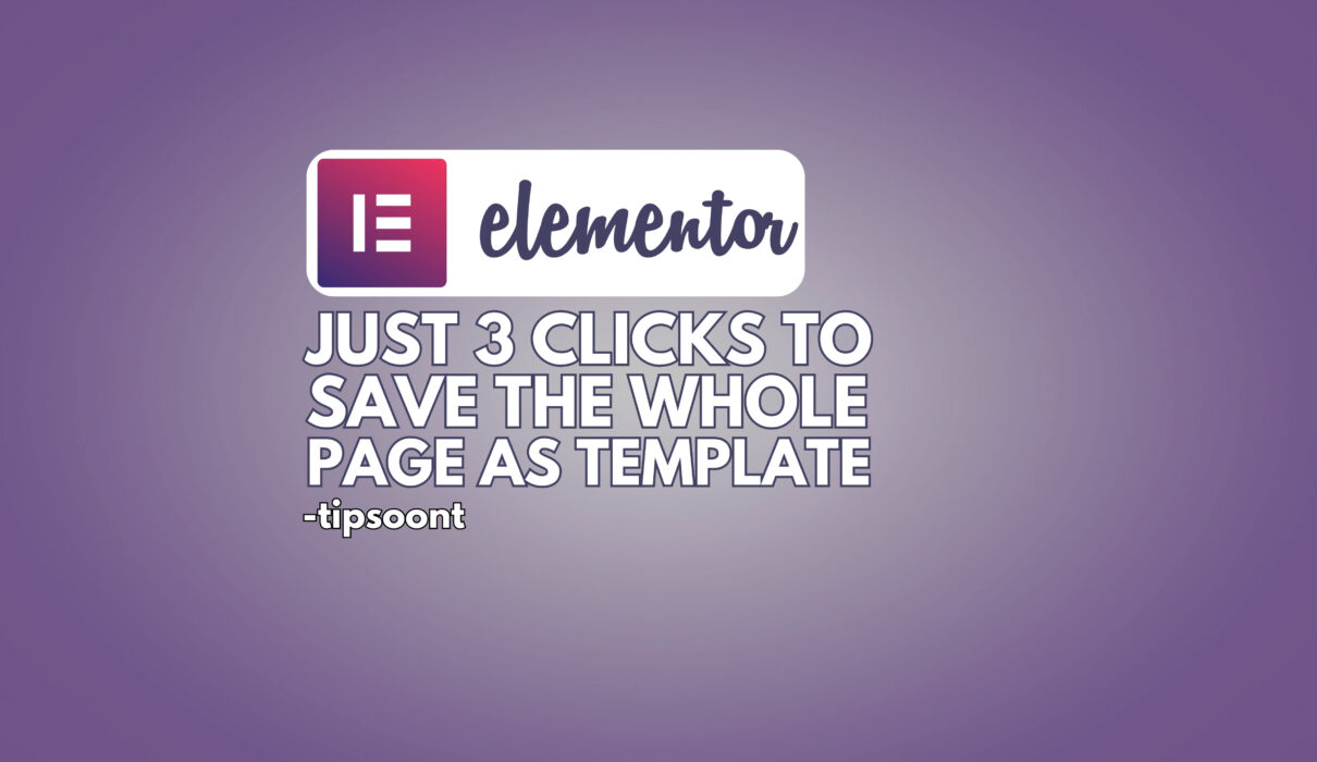 Save Whole Page of Elementor as Template In Just 3 Clicks