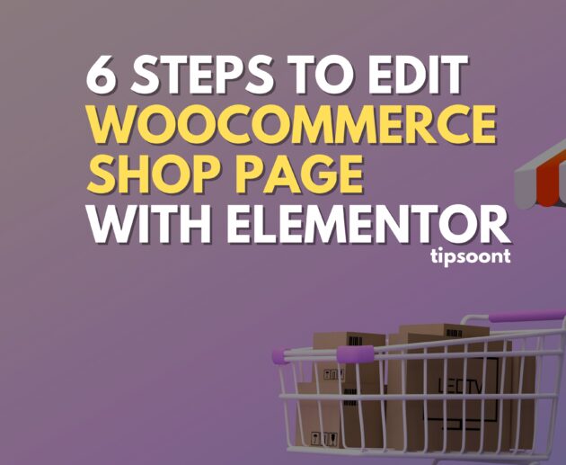 6 Easy Steps to Edit WooCommerce Shop Page With Elementor