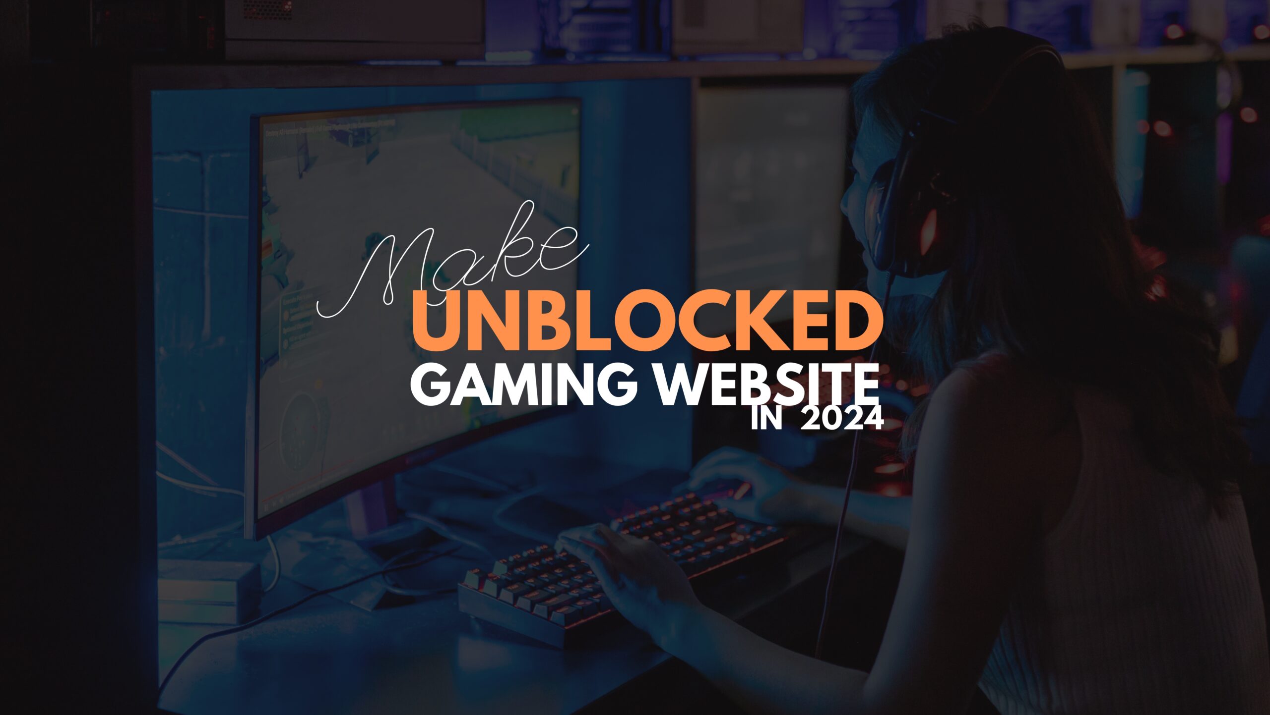 How to Make an Unblocked Games Website in 2024 - TIPsoont