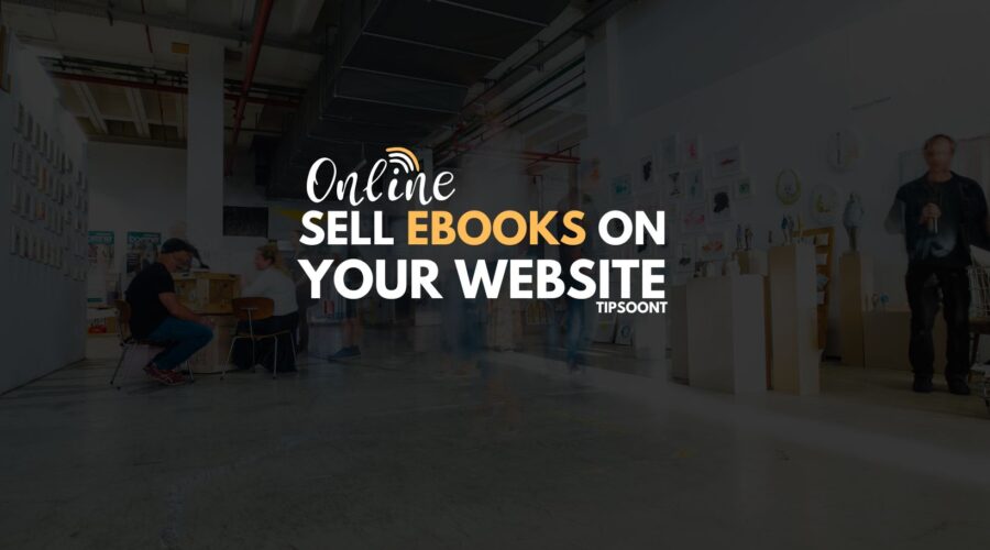 How to Sell eBooks on Your Own Website Your Complete Guide