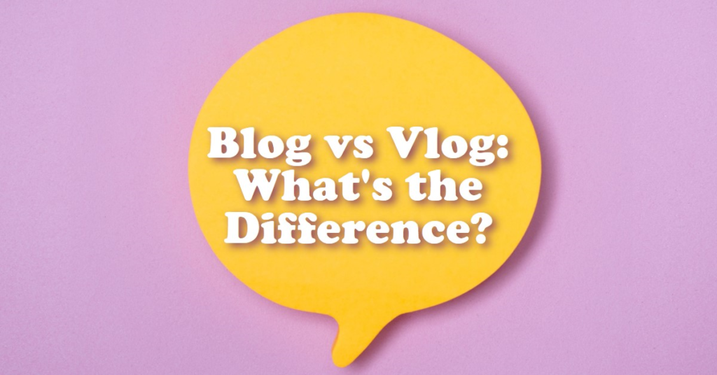 7 Key Differences Between a Blog and a Vlog