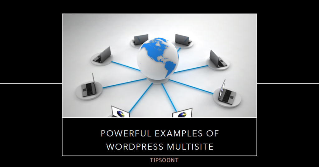 Powerful Examples of WordPress Multisite in Action