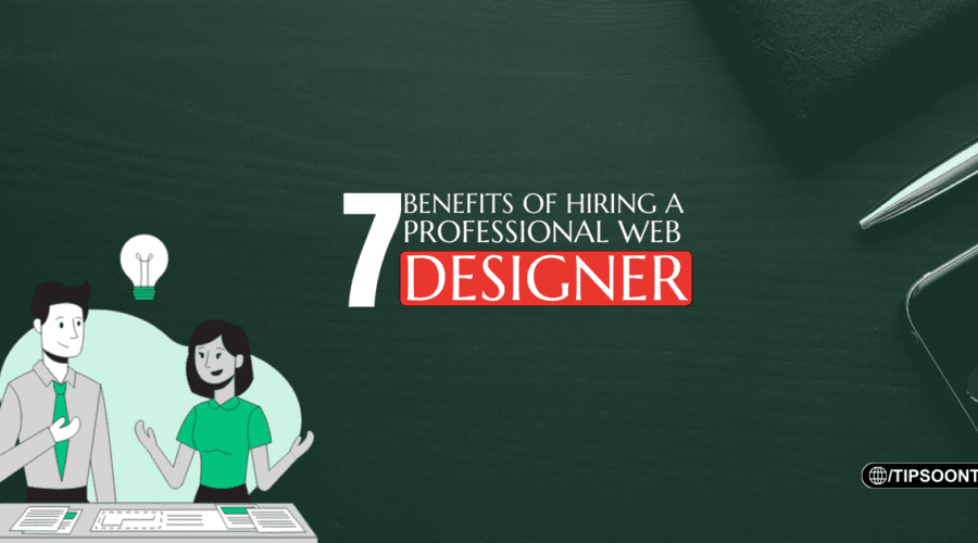 Key Benefits of Hiring a Professional Web Designer