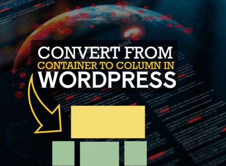 How to Convert From Container to Column In WordPress in 7 Steps
