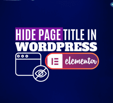 How to Hide Page Title in WordPress Elementor (2 Simple Methods)