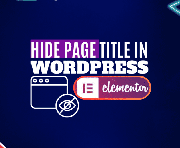 How to Hide Page Title in WordPress Elementor (2 Simple Methods)