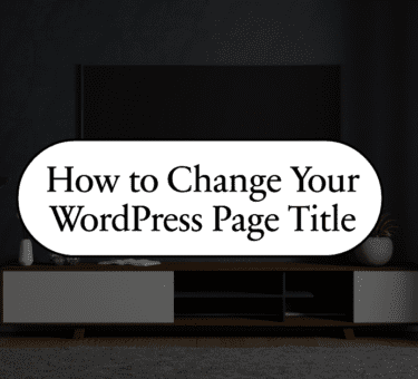 How to Change Page Title in WordPress With Just a Few Clicks
