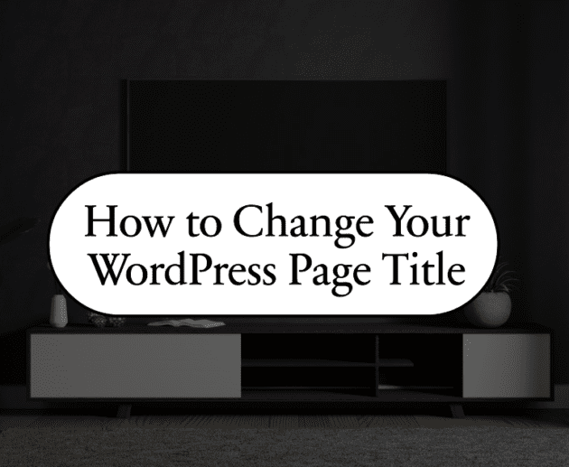 How to Change Page Title in WordPress With Just a Few Clicks