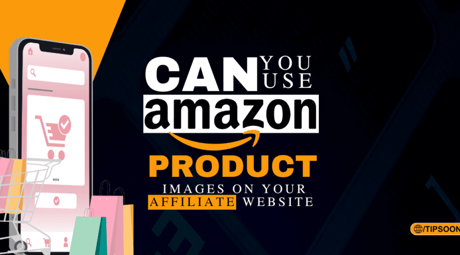 Can I Use Amazon Product Images on My Affiliate Website find the best ways
