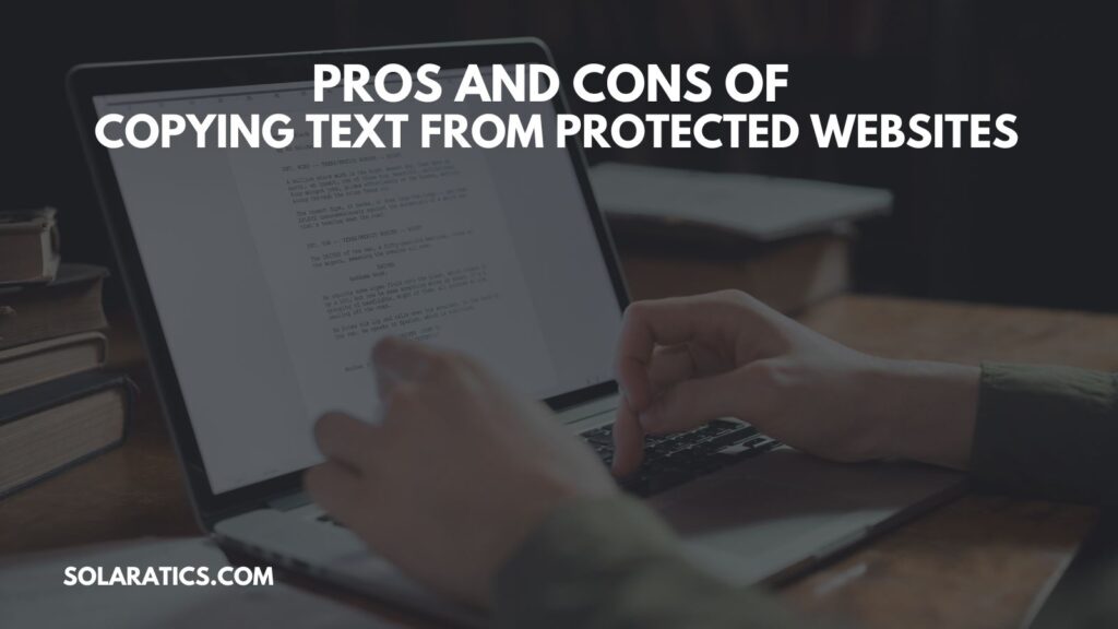 Pros and Cons of Copying Text From Protected Websites